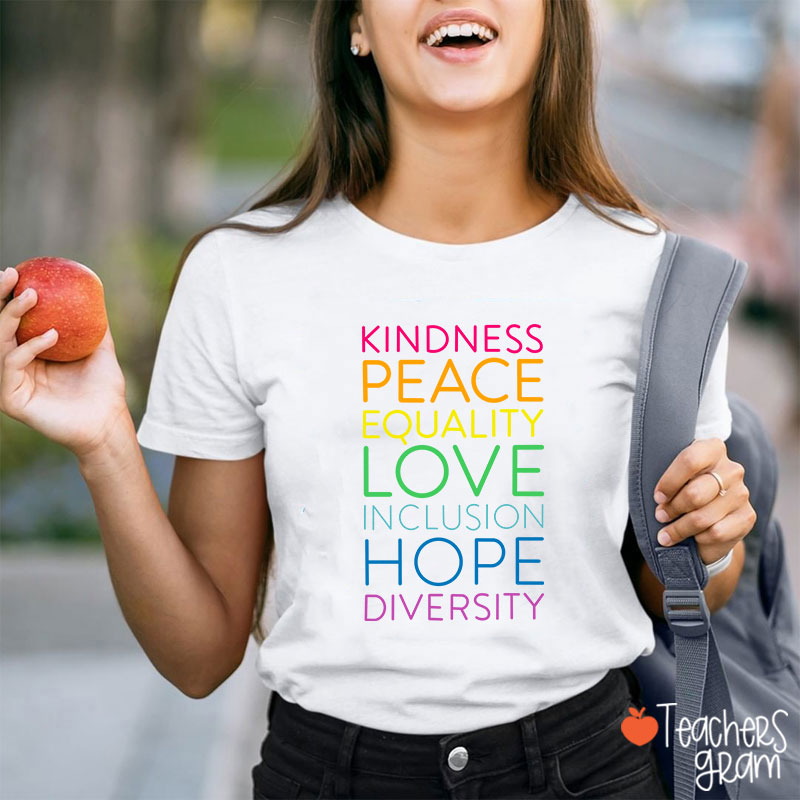 Kindness Peace Equality Love Inclusion Hope Diversity Teacher T-Shirt
