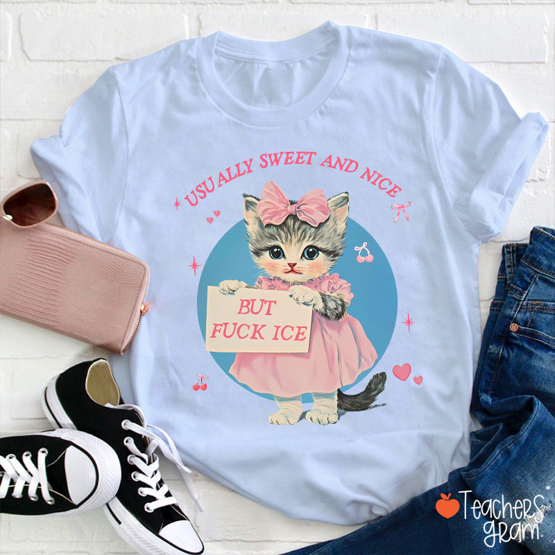 Usually Sweet And Nice But Fuck Ice Teacher T-Shirt