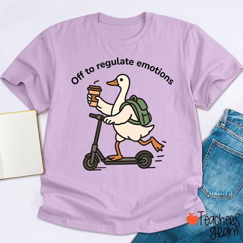 Off To Regulate Emotions Teacher T-Shirt