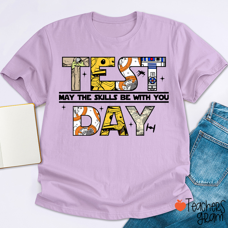 Test Day May The Skills Be With You Teacher T-Shirt
