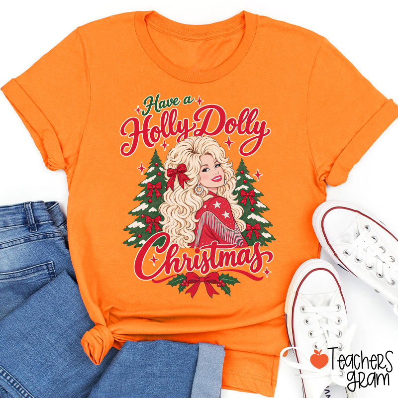 Have a Holly Dolly Christmas Teacher T-Shirt