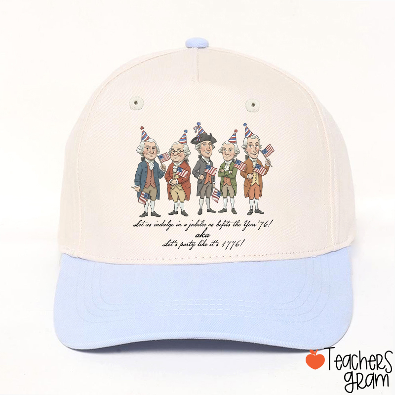 Let's Party Like It's 1776 Teacher Baseball Cap