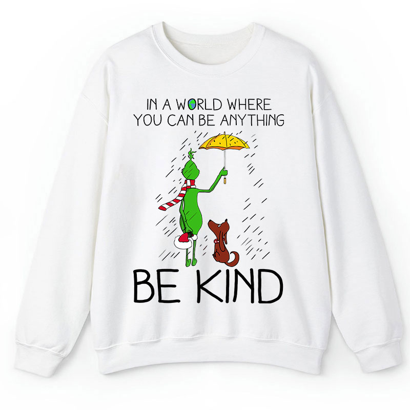 In A World Where You Can Be Anything Be Kind Teacher Sweatshirt