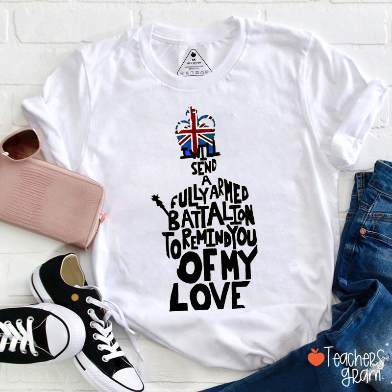 I Will Send A Fully Armed Battalion Teacher T-Shirt