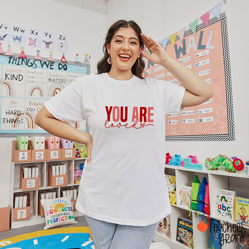 You Are Loved Teacher T-Shirt