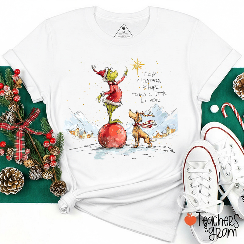 Maybe Christmas Perhaps Means A Little Bit More Teacher T-Shirt
