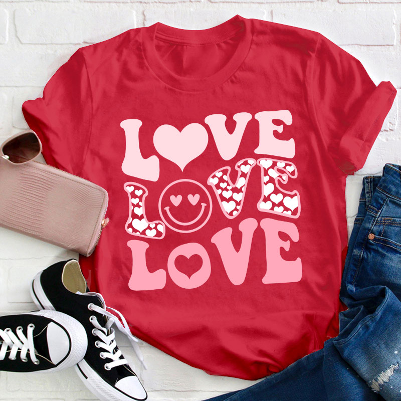 All I Need Is Love Love Love Teacher T-Shirt