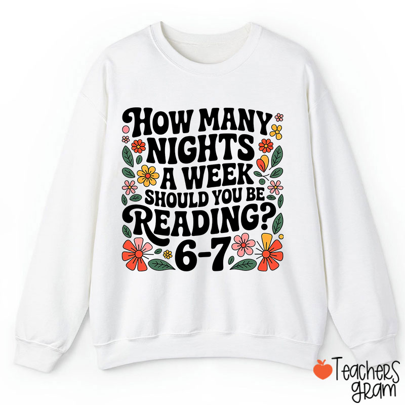How Many Nights A Week Should You Be Reading 67 Teacher Sweatshirt