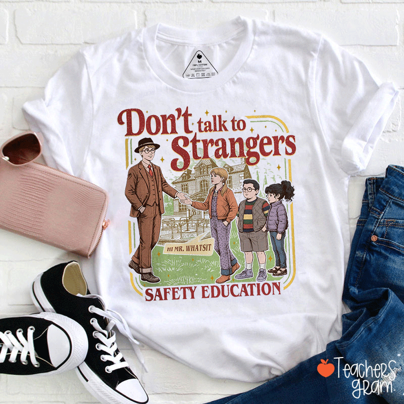 Don't Talk To Strangers Safety Education Teacher T-shirt