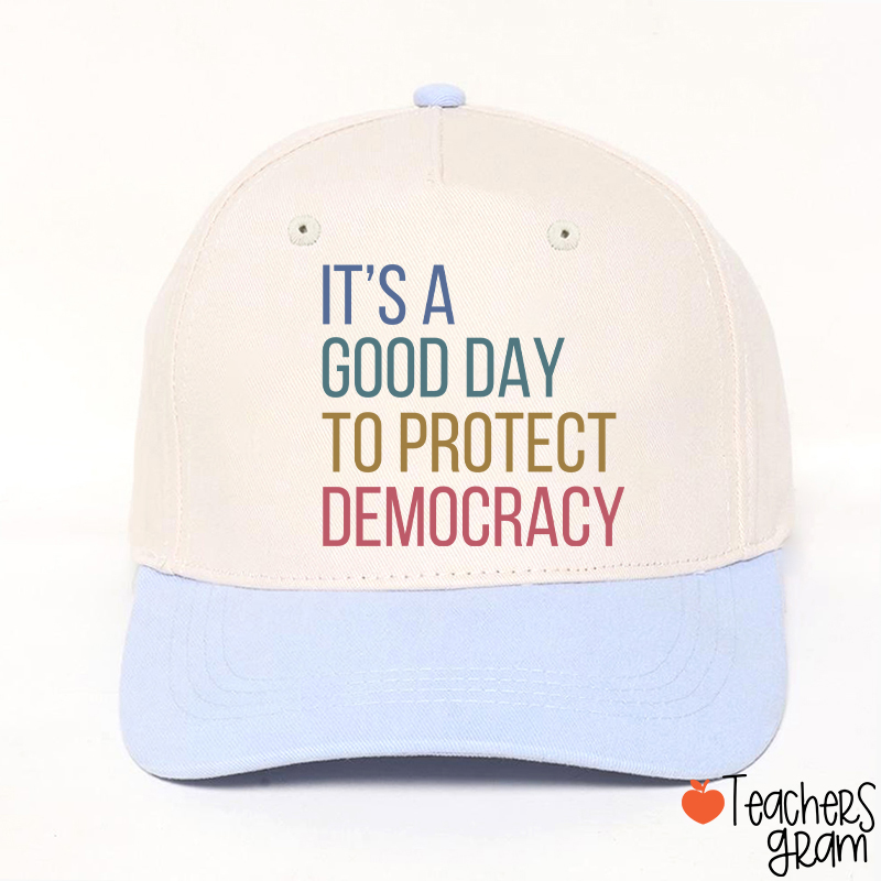 It's A Good Day To Protect Democracy Teacher Baseball Cap