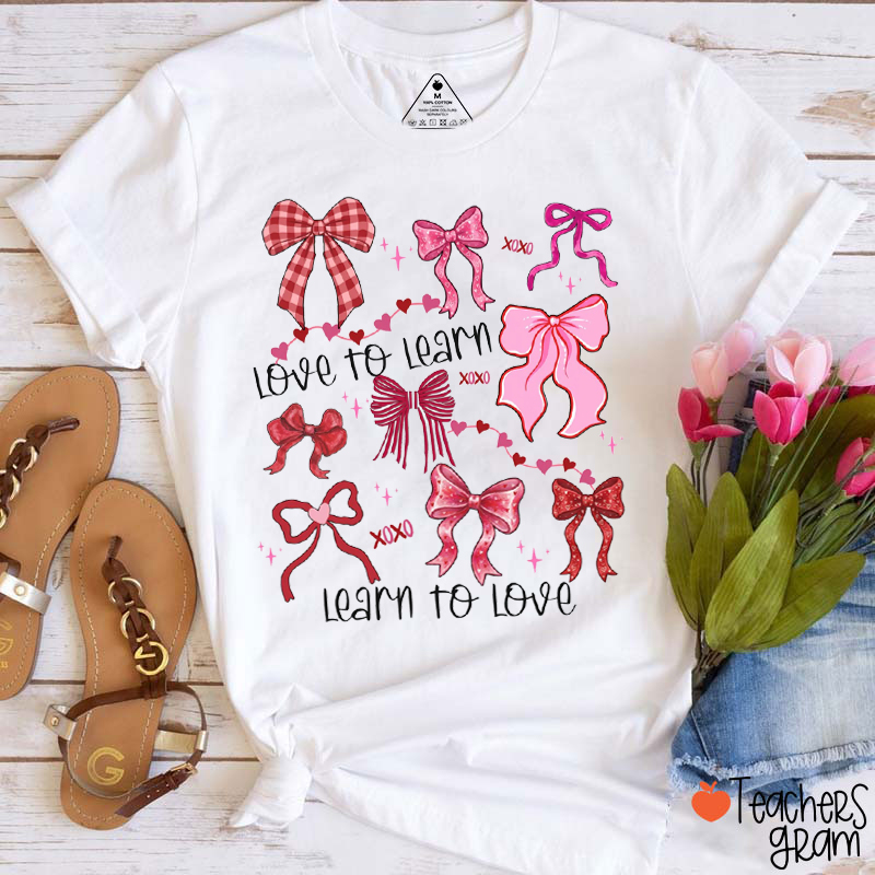 Love To Learn Learn To Love Teacher T-Shirt