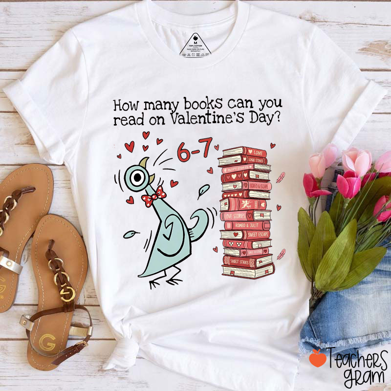 How Many Books Can You Read On Valentine's Day Teacher T-Shirt
