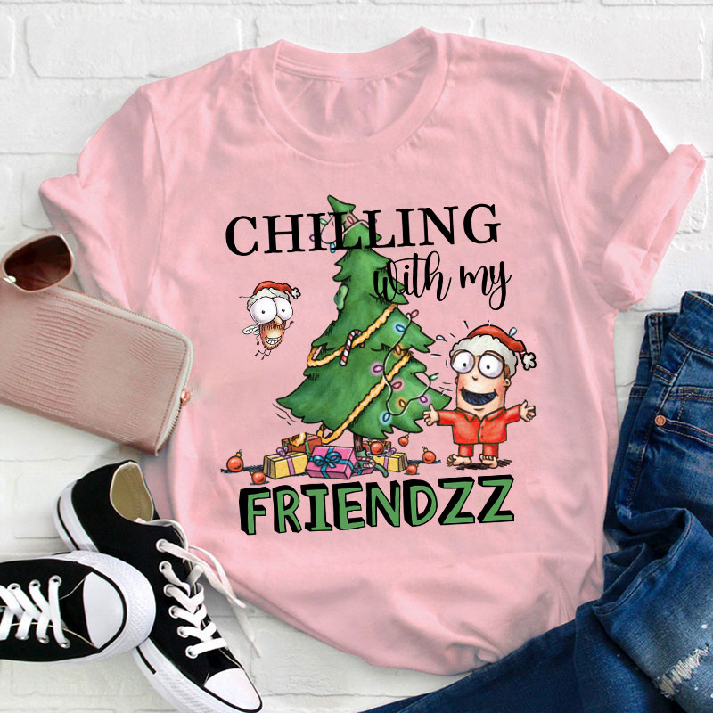 Chilling With My Friendzz Teacher T-Shirt