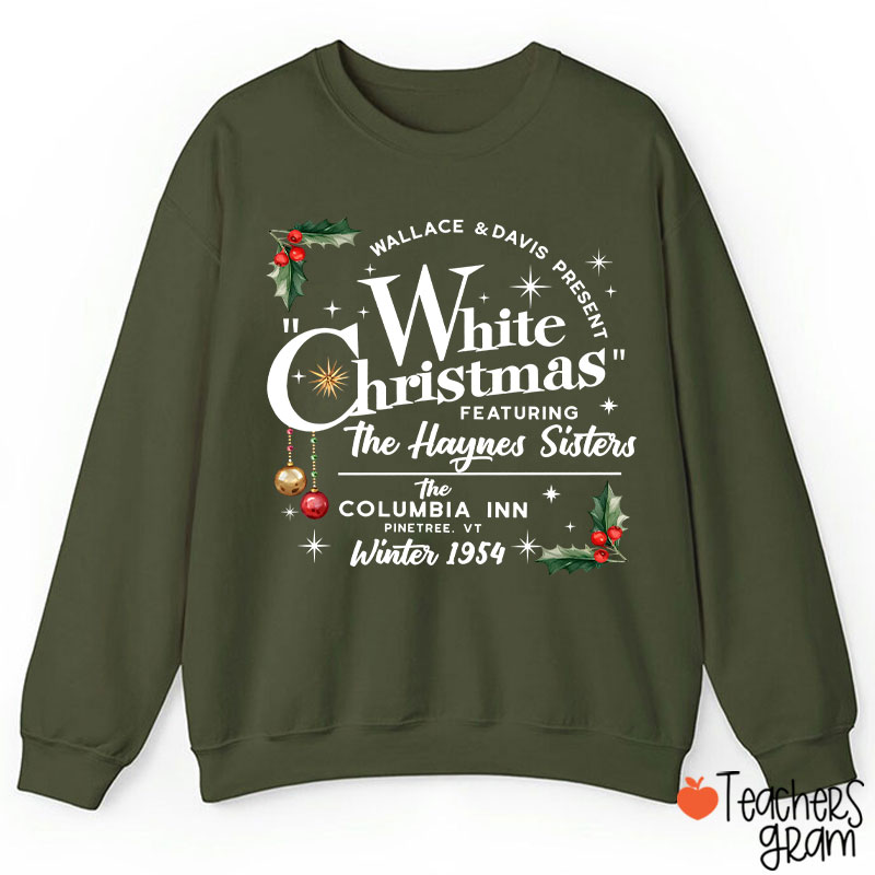 White Christmas Featuring The Haynes Sisters Teacher Sweatshirt