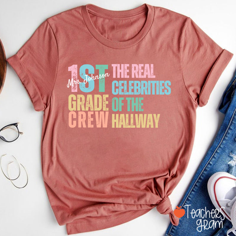 Personalized Name And Grade The Real Celebrities Of The Hallway Teacher T-Shirt