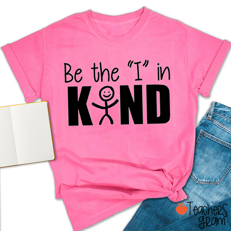 Be The I In Kind Teacher T-Shirt