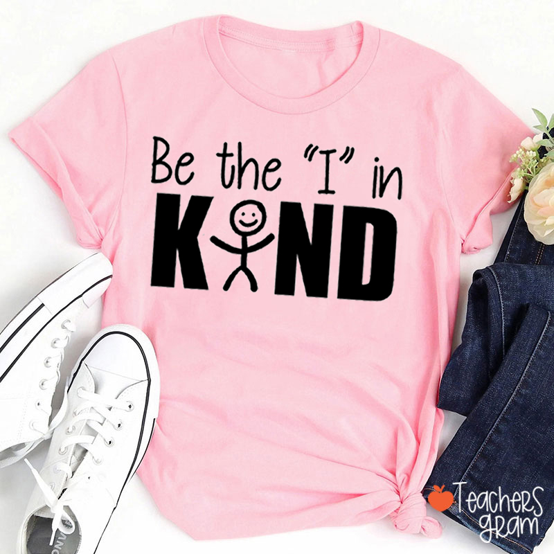 Be The I In Kind Teacher T-Shirt