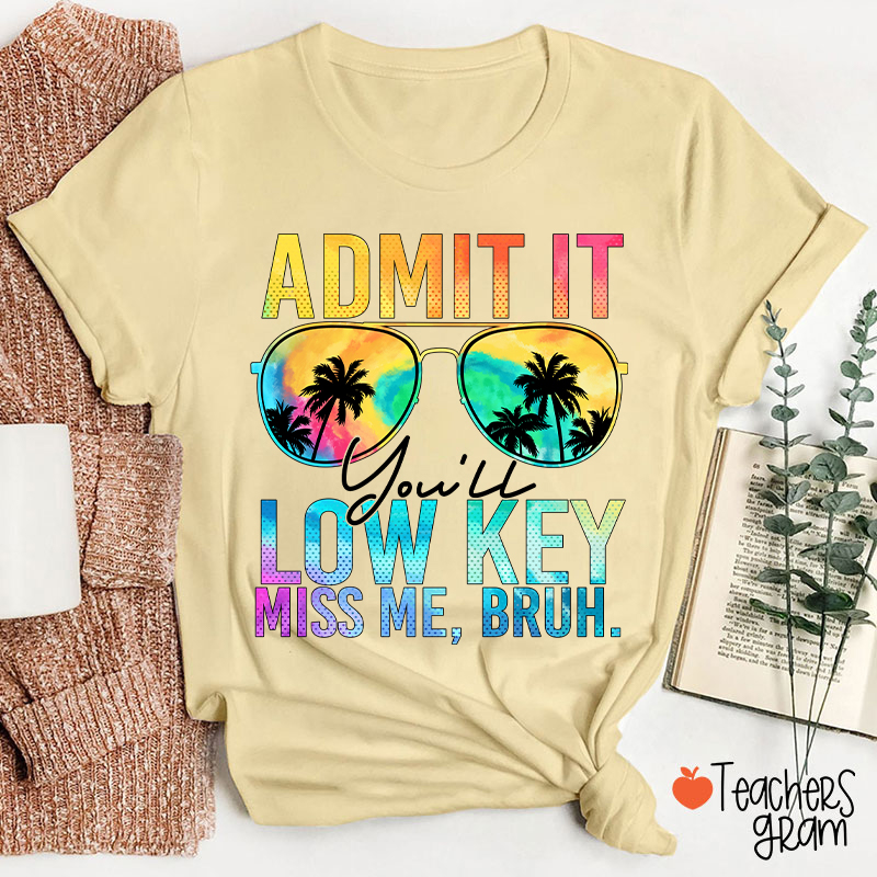 Admit It You'll Low Key Miss Me Summer Break Teacher T-Shirt