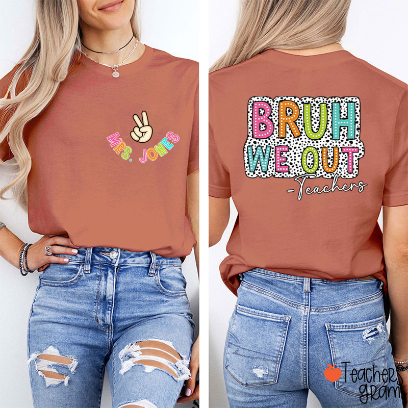 Personalized Name Bruh We Out Teacher Two Sided T-Shirt