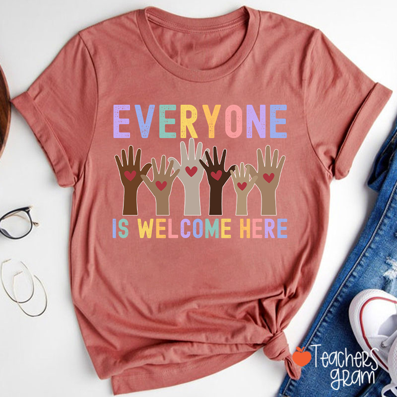 Everyone Is Welcome Here Teacher T-Shirt