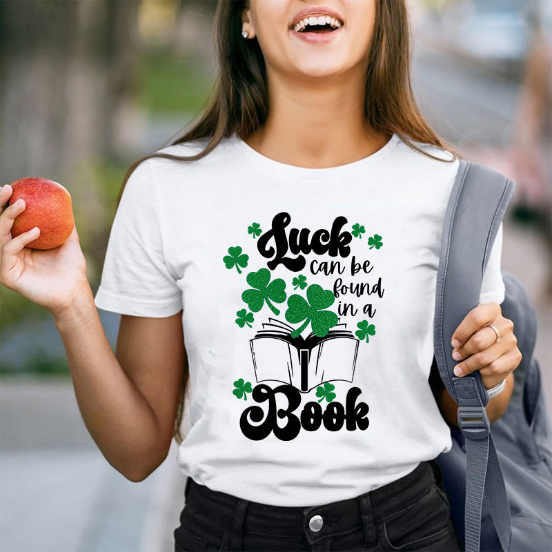 Luck Can Be Found In A Books Teacher T-Shirt