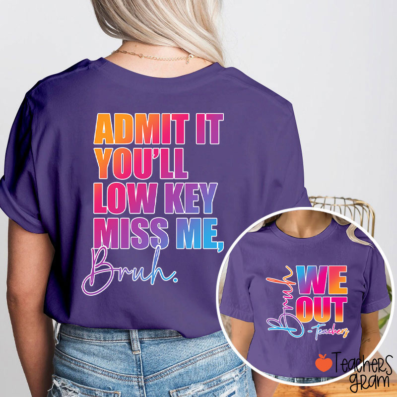 Personalized We Out You'll Low Key Miss Me Teacher Two Sided T-Shirt