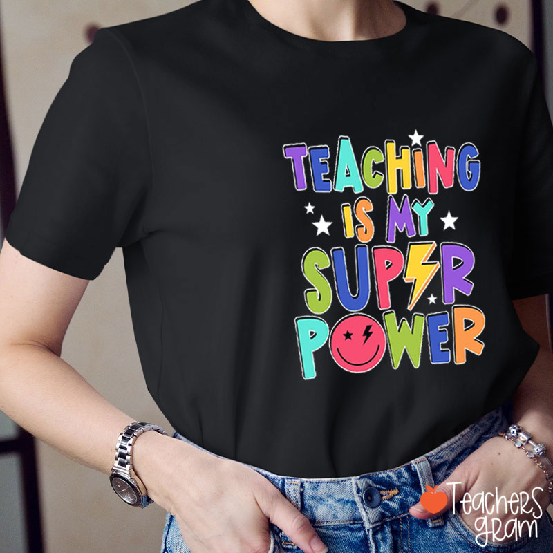 Teaching Is My Super Power Teacher T-Shirt