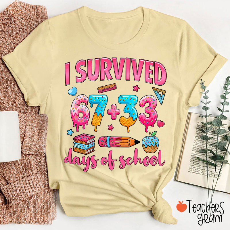 I Survived 67 Plus 33 Days Of School Teacher T-Shirt