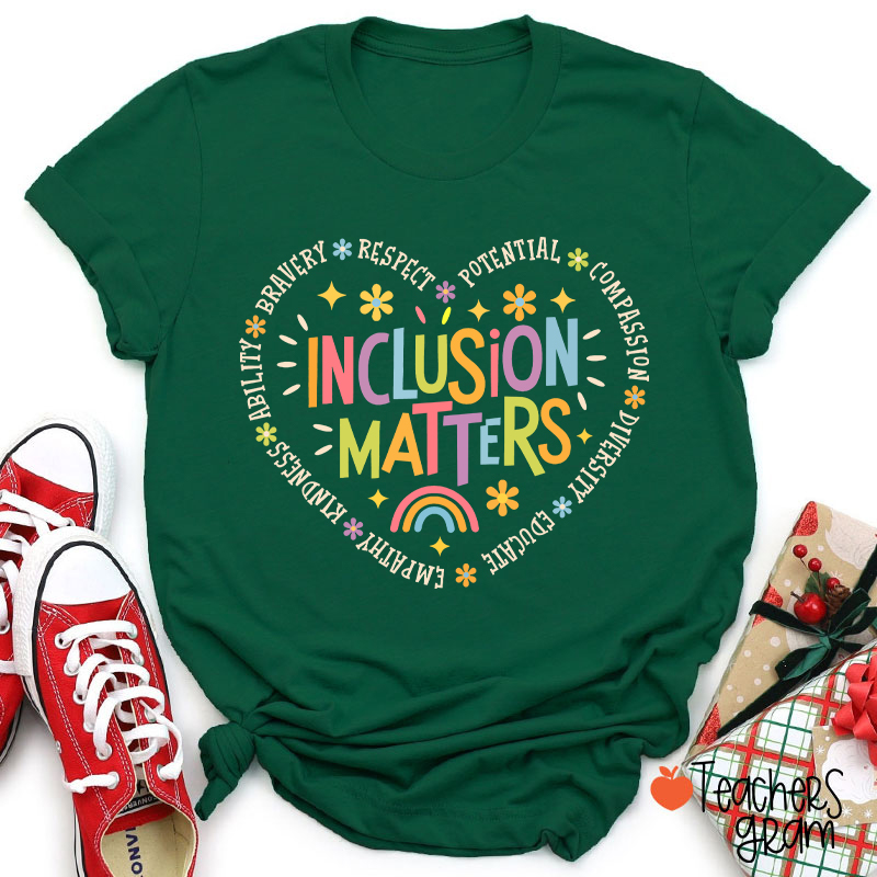 Inclusion Matters Teacher T-Shirt