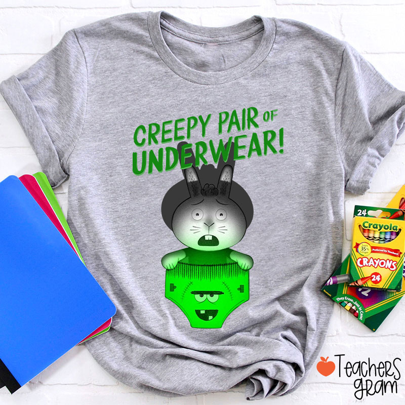 Creepy Pair Of Underwear Teacher T-Shirt