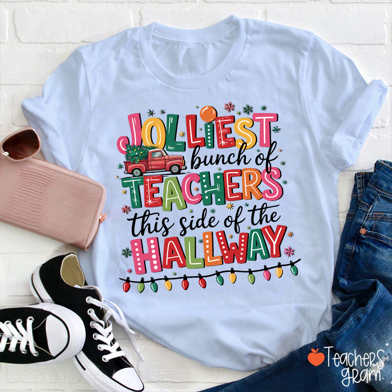 Jolliest Bunch Of Teachers This Side Of The Hallway Teacher T-Shirt