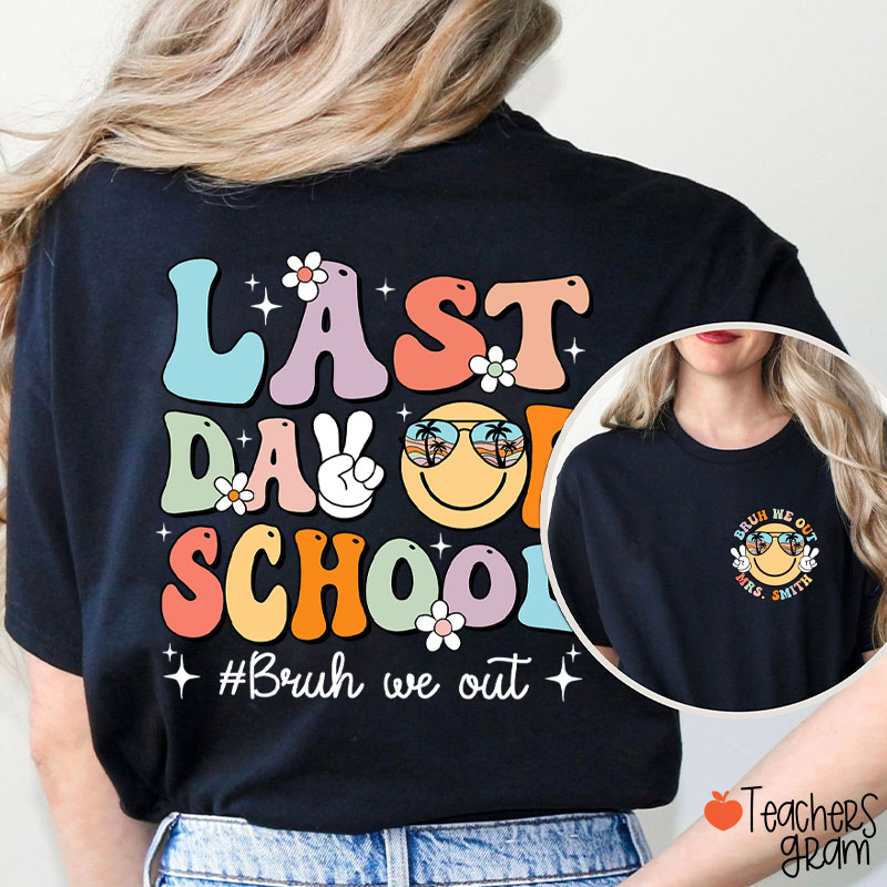 Personalized Name Last Day Of School Bruh We Out Teacher Two Sided T-Shirt
