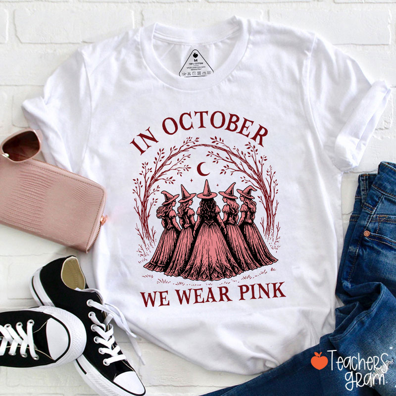 In October We Wear Pink Witch Teacher T-Shirt
