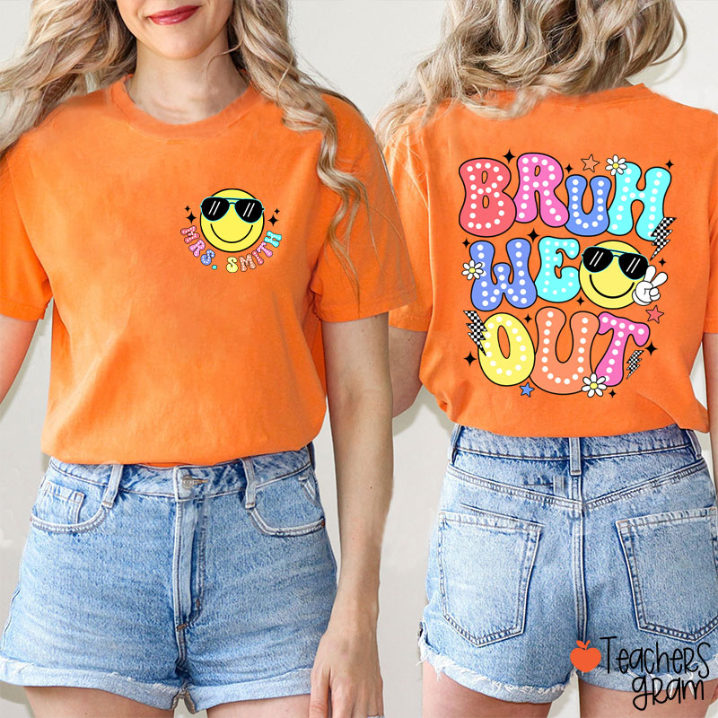 Personalized Name Bruh We Out Teacher Two Sided T-Shirt