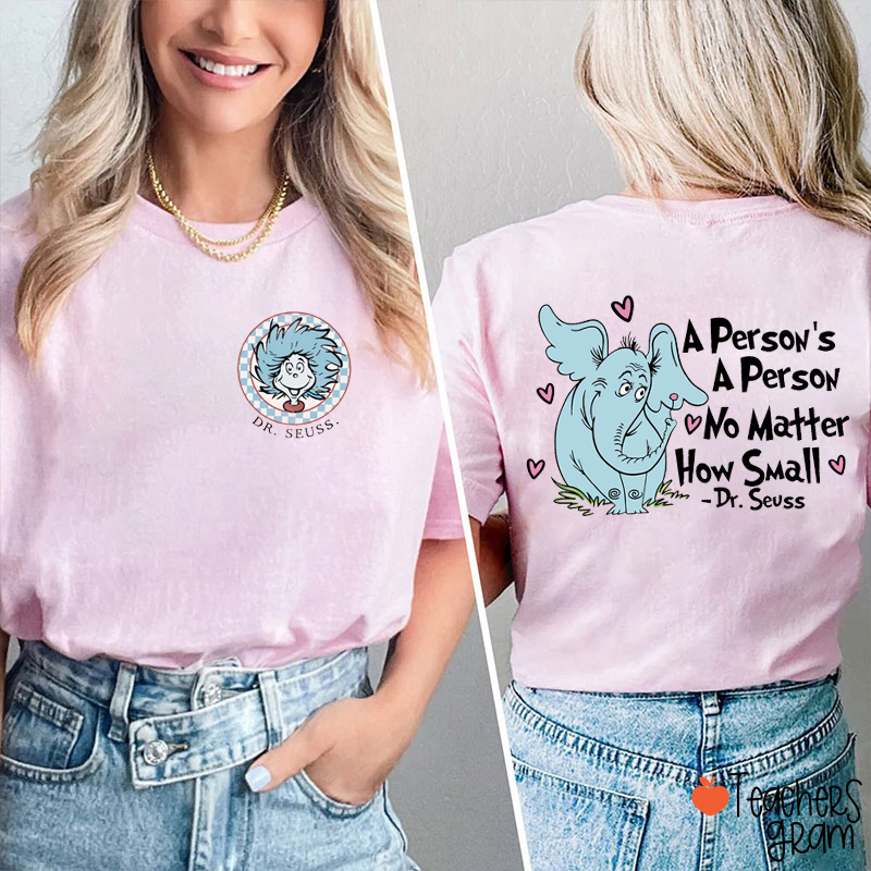 A Person's A Person No Matter How Small Teacher Two Sided T-Shirt