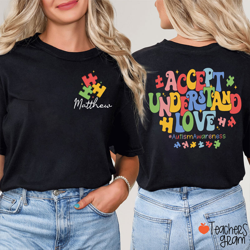 Personalized Name Accept Understand Love Teacher Two Sided T-Shirt