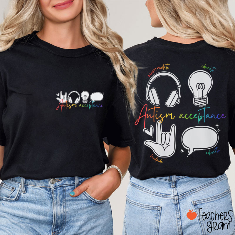 Accommodate Educate Include Advocate Autism Acceptance Teacher Two Sided T-Shirt