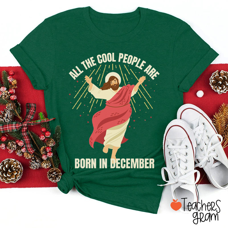 All The Cool People Are Born In December Teacher T-Shirt