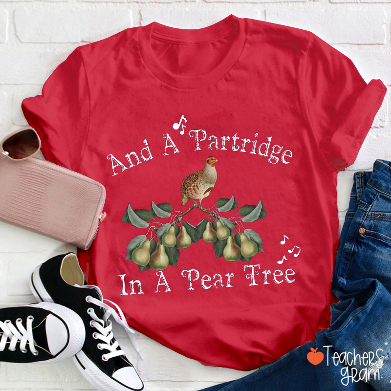 And A Partridge In A Pear Tree Teacher T-Shirt