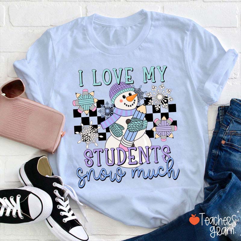 I Love My Students Snow Much Teacher T-Shirt