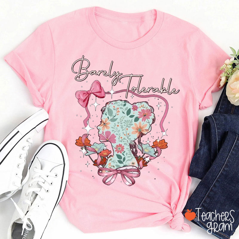 Barely Tolerable Teacher T-Shirt