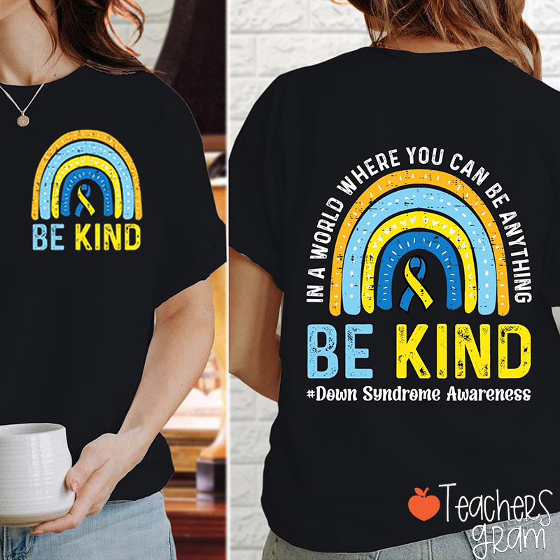 Be Kind Down Syndrome Awareness Teacher Two Sided T-Shirt