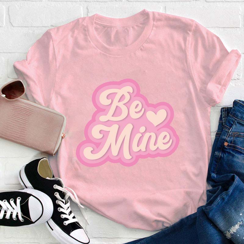 Be Mine Teacher T-Shirt