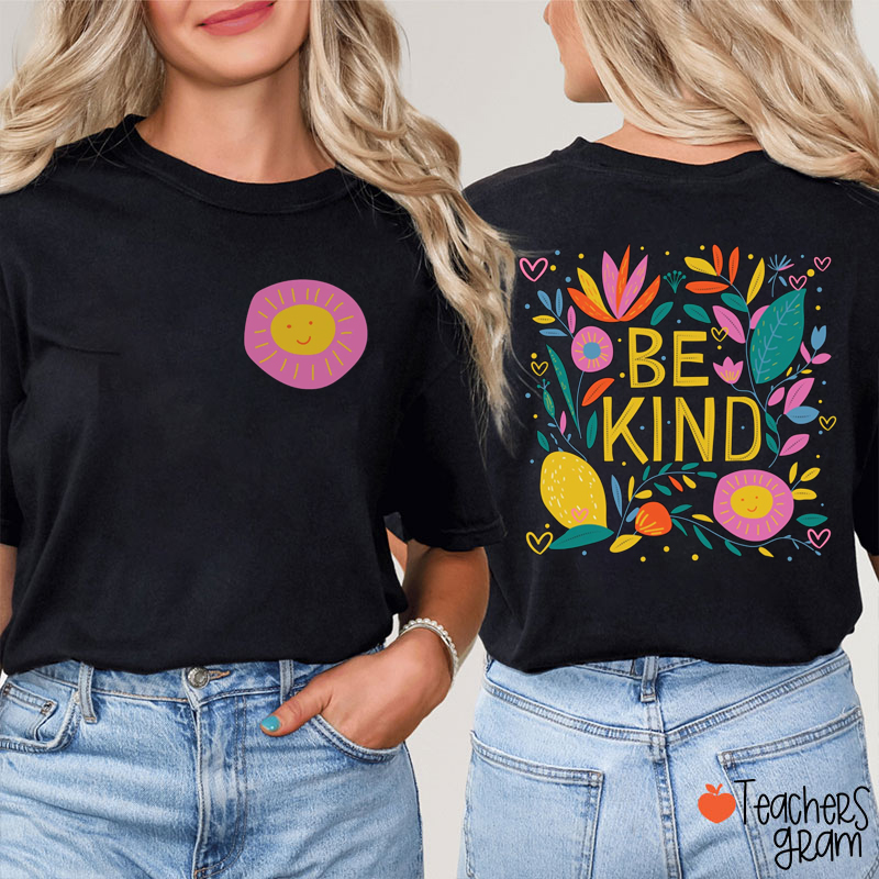 Be Kind Flowers Teacher Two Sided T-Shirt