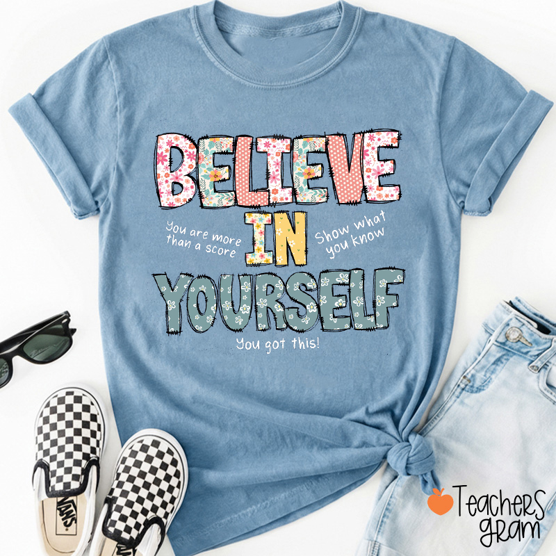Believe In Yourself Teacher T-Shirt