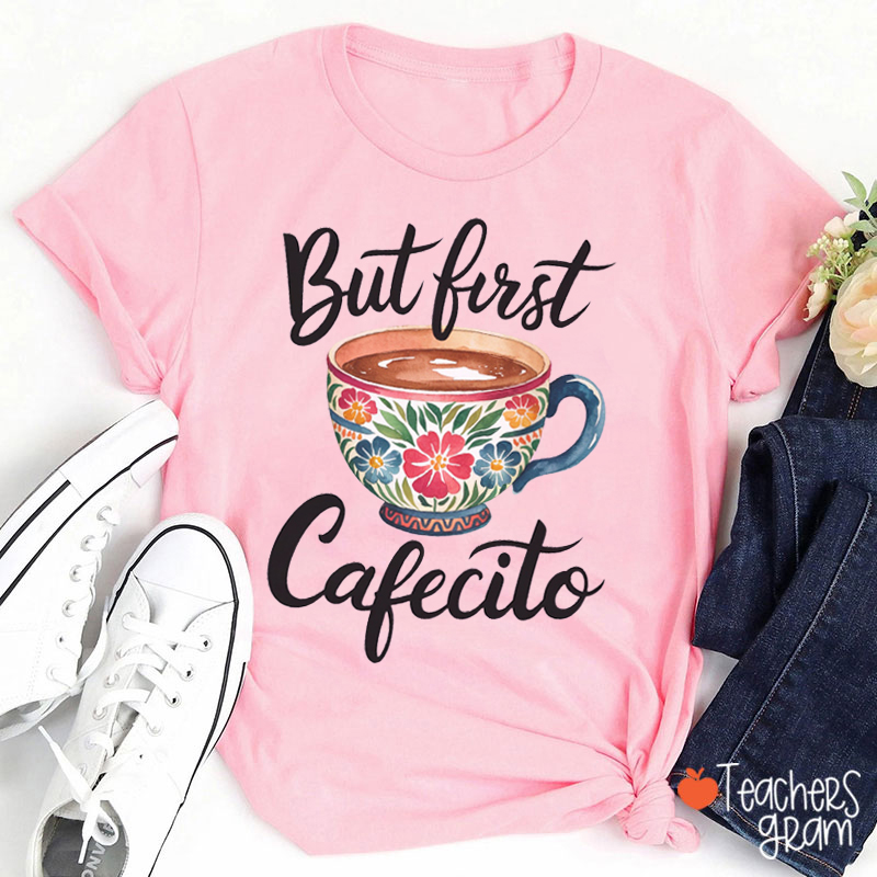 But First Cafecito Spanish Teacher T-Shirt
