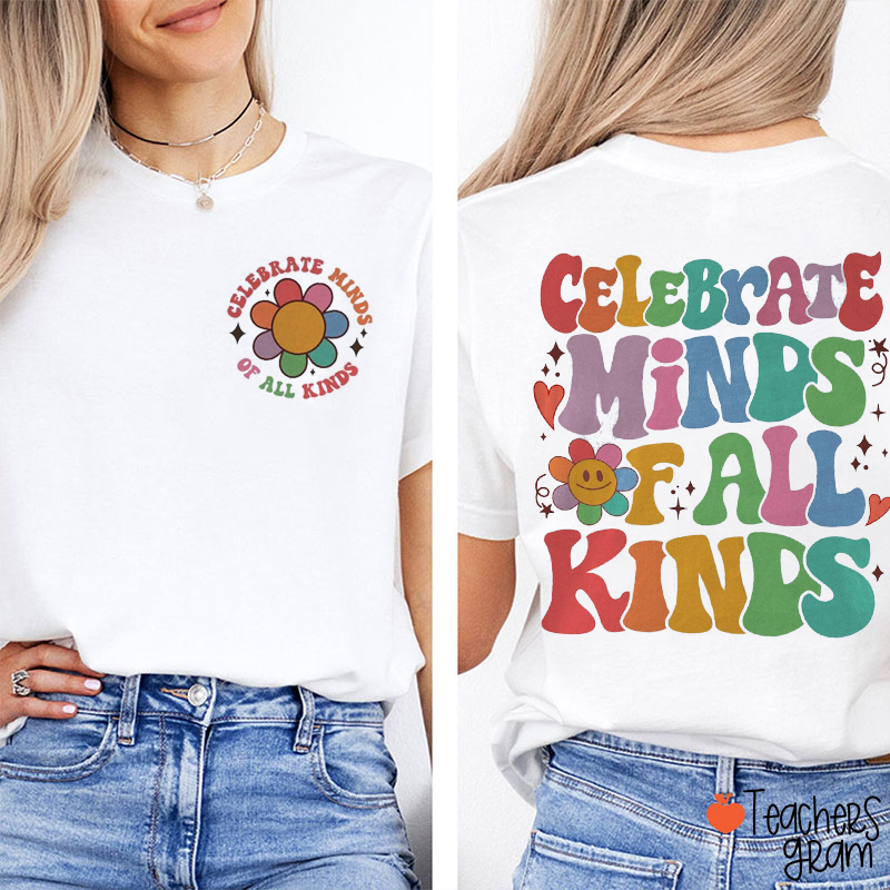 Celebrate Minds Of All Kinds Teacher Two Sided T-Shirt