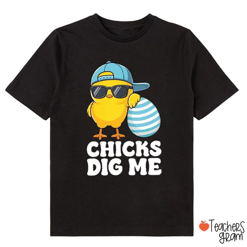 Chicks Dig Me Class T-Shirt