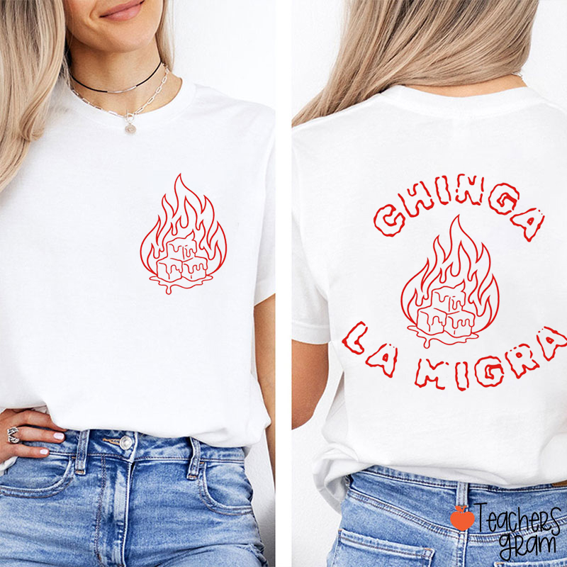 Chinga La Migra Human Rights Teacher Two Sided T-Shirt