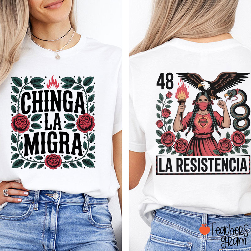 Chinga La Migra La Resistencia Latinx Teacher Two Sided T-Shirt